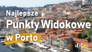 Punkty widokowe w Porto